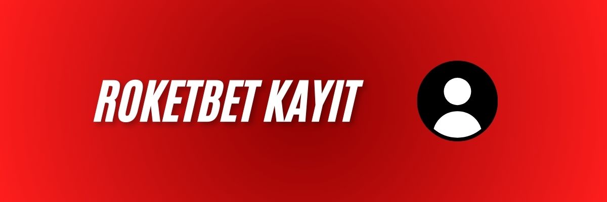 Roketbet Kayıt